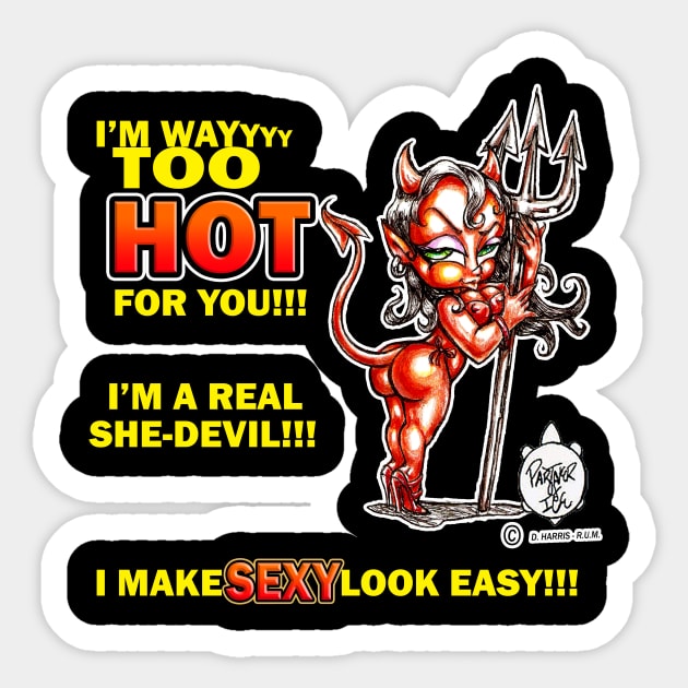 SHE-DEVIL I'M WAYYY TOO HOT FOR YOU!!! Sticker by DHARRIS68